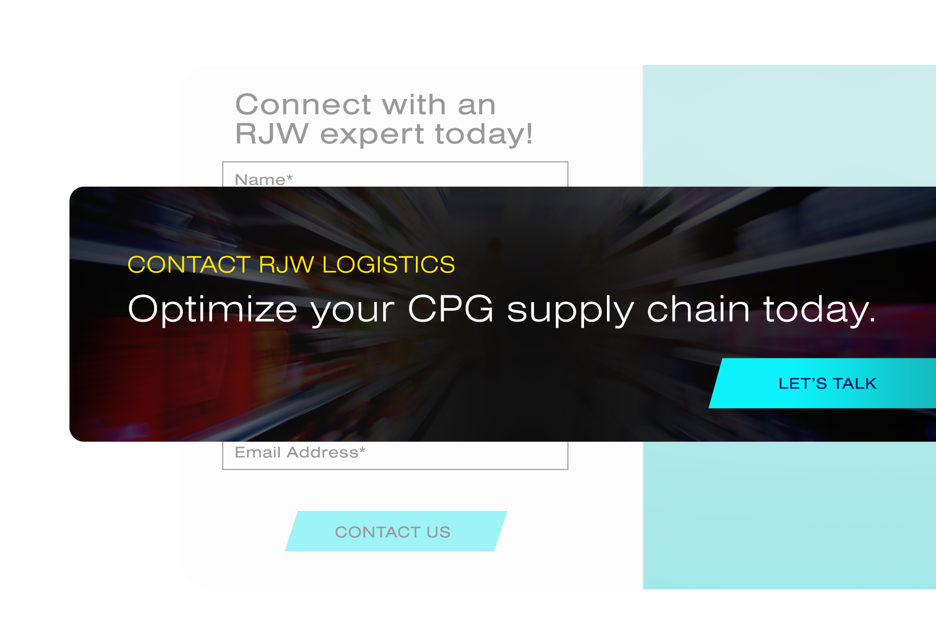 A website form invites users to connect with an RJW expert by entering their name and email. An overlay reads, &ldquo;Contact RJW Logistics. Optimize your CPG supply chain today,&rdquo; with a &ldquo;Let's Talk&rdquo; button.